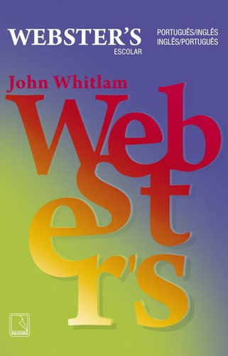Dicionário Escolar Webster s: Português - Inglês - Português, de Whitlam, John. Editora Record Ltda., capa mole em português, 2015