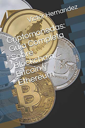 Criptomonedas: Guia Completa Sobre Blockchain, Bitcoin Y Eth