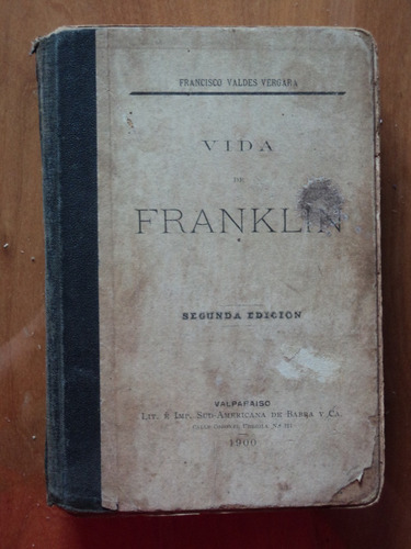 Vida De Franklin, Fco. Valdés Vergara, 2ed, 1900.