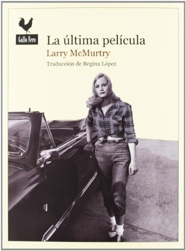 Última Película - Larry Mcmurtry - Gallo Nero - Arcadia