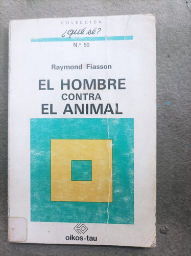 El Hombre Contra El Animal - Raymond Fiasson - Oikos Tau