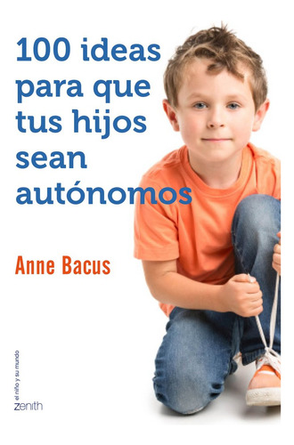 100 Ideas Para Que Tus Hijos Sean Autonomos - Bacus,anne