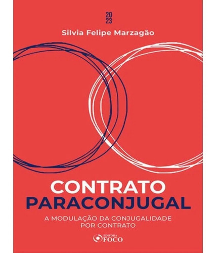 CONTRATO PARACONJUGAL - 1ª ED - 2023 A MODULAÇÃO DA CONJUGALIDADE POR CONTRATO, de MARZAGÃO, SILVIA FELIPE. Editora FOCO EDITORA, capa mole, edição 1ª 2023 em português, 2023