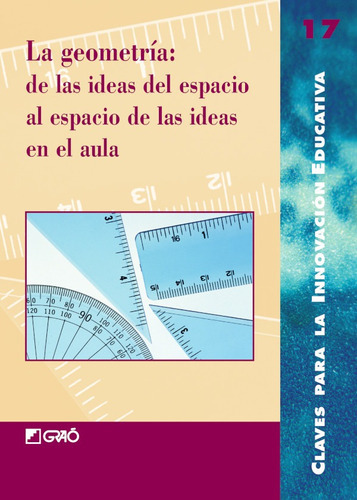 La Geometría: De Las Ideas Del Espacio Al Espacio De Las Ideas En El Aula, De Josefa Galera Reche Y Otros. Editorial Graó, Tapa Blanda, Edición 1 En Español, 2003