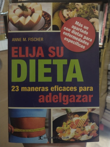 Elija Su Dieta - 23 Maneras De Delgazar-fischer- Ed Del Club