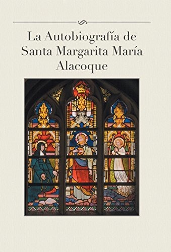 Libro : La Autobiografia De Santa Margarita Maria Alacoque 