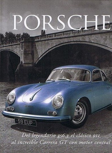 Libro - Porsche. Del Legendario 356 Y El Clasico 911 Al Incr