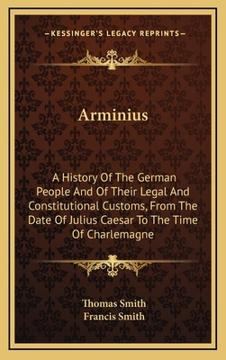 Libro Arminius: A History Of The German People And Of The...