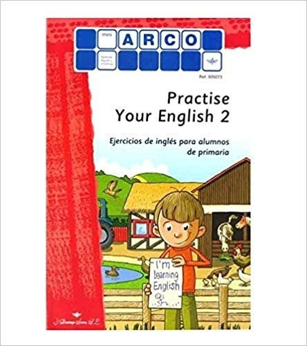 Mini Arco Practise Your English 2 Ref.5073: Ejercicios De Inglés Para Alumnos De Primaria, De Aa.vv.. Arco, Vol. 1. Editorial Ferrer, Tapa Blanda En Español/inglés