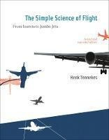 The Simple Science Of Flight : From Insects To Jumbo Jets -