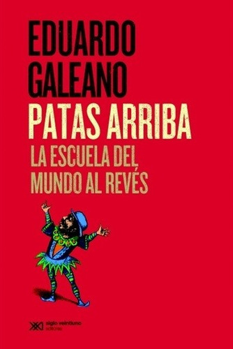 Patas Arriba (edición 2015) - Eduardo Galeano