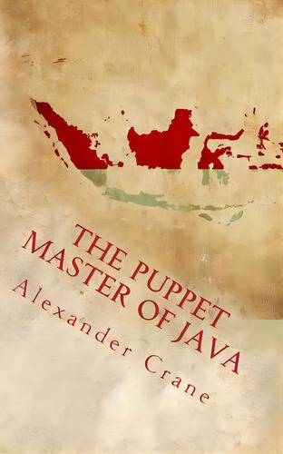 The Puppet Master Of Java, De Crane, Alexander. Editorial Lightning Source Inc, Tapa Blanda En Inglés