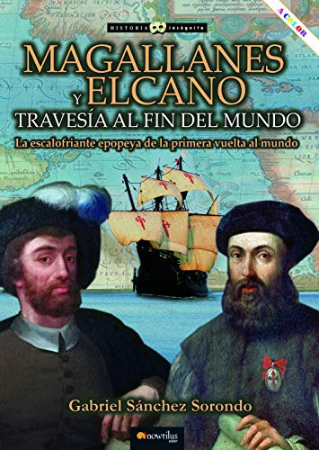 Magallanes Y Elcano Travesia Al Fin Del Mundo - Sanchez Soro