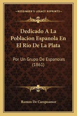 Libro Dedicado A La Poblacion Espanola En El Rio De La Pl...