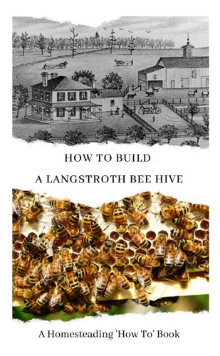 Libro: Cómo Construir Una Colmena De Abejas En Langstroth: U