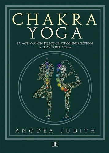 Chakra Yoga, Judith Anodea, Arkano