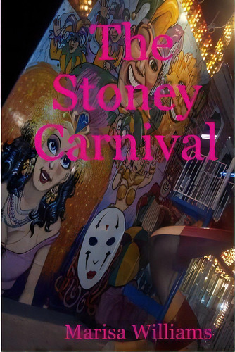 The Stoney Carnival, De Marisa Williams. Editorial Createspace Independent Publishing Platform, Tapa Blanda En Inglés