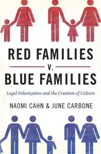 Red Families V. Blue Families : Legal Polarization And The Creation Of Culture, De Naomi Cahn. Editorial Oxford University Press Inc, Tapa Blanda En Inglés