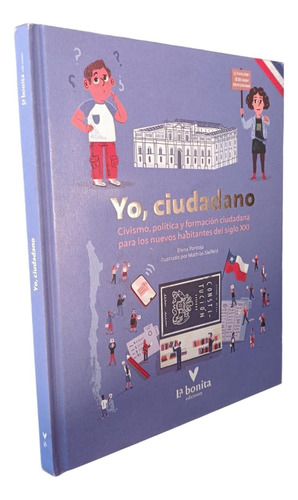 Yo, Ciudadano. Civismo, Politica Y Formación Ciudadana Para 