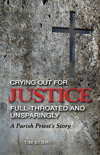 Crying Out For Justice Full-throated And Unsparingly: A Parish Priest's Story, De Stier, Tim. Editorial Mill City Pr Inc, Tapa Blanda En Inglés
