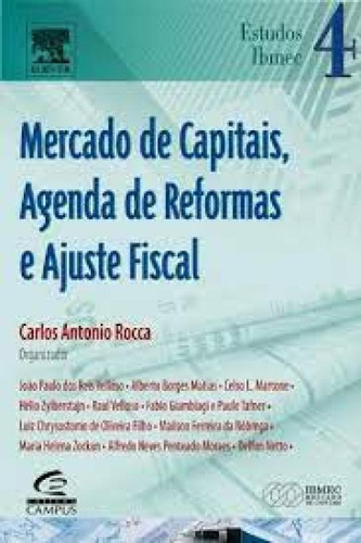 Mercado de Capitais, Agenda de Reformas e Ajuste Fiscal - Vo, de Carlos Antonio Rocca. Editora CAMPUS - GRUPO ELSEVIER, capa mole em português