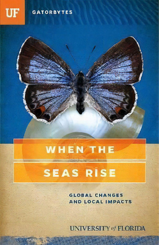 When The Seas Rise : Global Changes And Local Impacts, De Heather Dewar. Editorial University Press Of Florida, Tapa Blanda En Inglés
