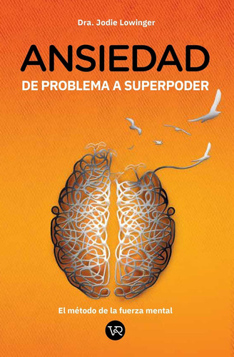 Ansiedad. De Problema A Superpoder - Jodie Lowinger