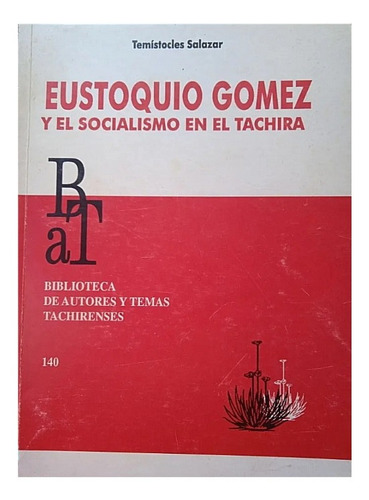 Eustoquio Gómez Y El Socialismo En El Táchira / T. Salazar