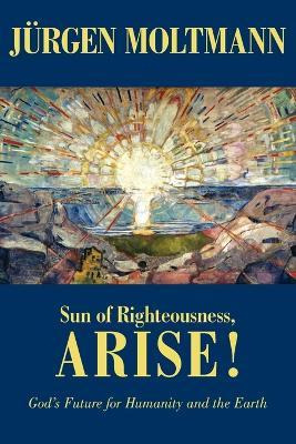 Libro Sun Of Righteousness, Arise! : God's Future For Hum...