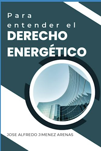 Libro : Para Entender El Derecho Energetico - Jimenez...