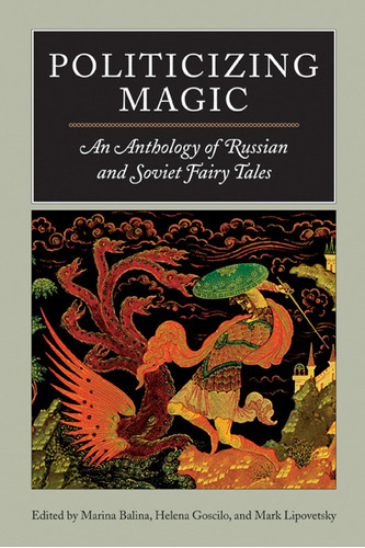 Libro: Politicizing Magic: An Anthology Of Russian And Fairy