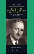 Comprar Estudios Sobre El Abuso De La Razon Obras Completas Volumen, De Hayek, F. A.. Textos Y Documentos Obras Completas, Vol. Xiii. Editorial Union, Tapa Tapa Blanda En Español