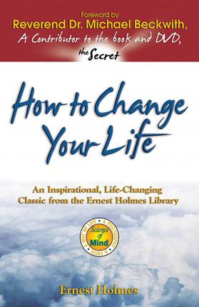 How To Change Your Life : An Inspirational, Life-changing...
