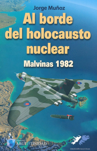 Libro Al Borde Del Holocausto Nuclear - Malvinas