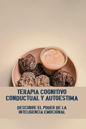 Terapia Cognitivo Conductual Y Autoestima: Descubre El Poder