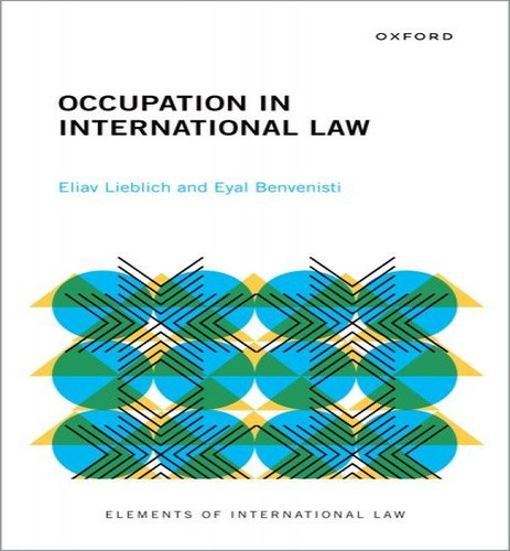 Occupation In International Law, De Professor Of Law Eliav Lieblich. Editorial Oxford University Press, Tapa Dura En Inglés