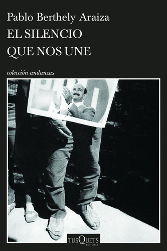 El silencio que nos une: No, de Berthely Araiza, Pablo., vol. 1. Editorial Tusquets, tapa pasta blanda, edición 1 en español, 2023