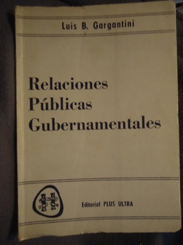 Relaciones Publicas Gubernamentales - Luis B Gargantini 1968