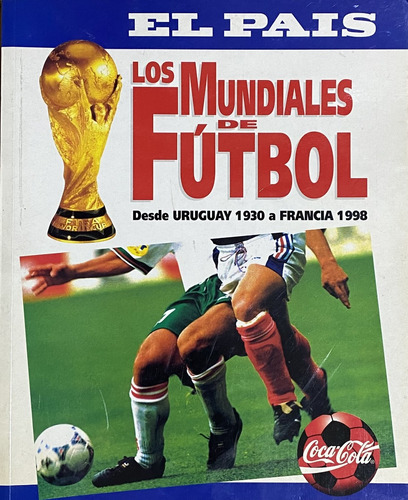 Los Mundiales Fútbol, Uruguay 1930 A 1998, 116 Pag, Cf1