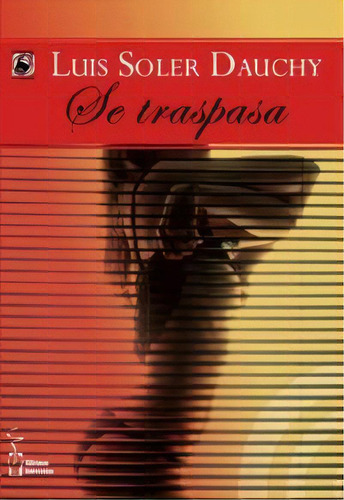 Se Traspasa, De Soler Dauchy, Luis., Vol. 1. Editorial Ediciones Irreverentes, Tapa Blanda En Español