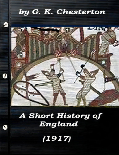 A Short History Of England By G. K. Chesterton (1917), De Chesterton, G. K.. Editorial Createspace, Tapa Blanda En Inglés