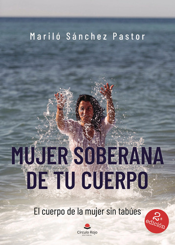 Mujer soberana de tu cuerpo, de Sánchez Pastor Mariló.. Editorial Grupo Editorial Círculo Rojo SL, tapa blanda en español