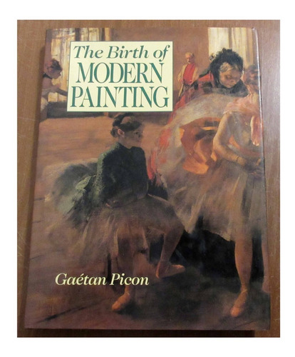 Libro Arte El Nacimiento De La Pintura Moderna Gaetan Picon