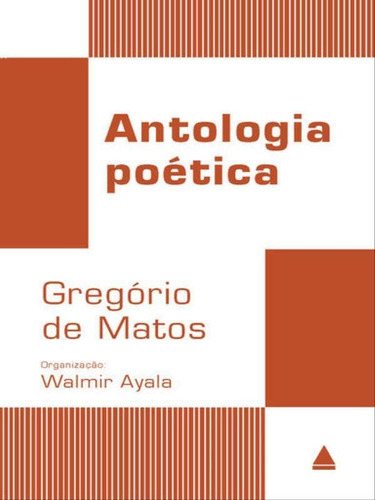 Antologia Poética Gregório De Matos, De Ayala, Walmir. Editora Nova Fronteira, Capa Mole, Edição 1ª Edição - 2017 Em Português, 2017