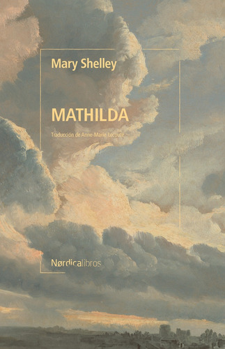 Mathilda, De Mary Shelley. Editorial Nordica, Tapa Blanda, Edición 1 En Español