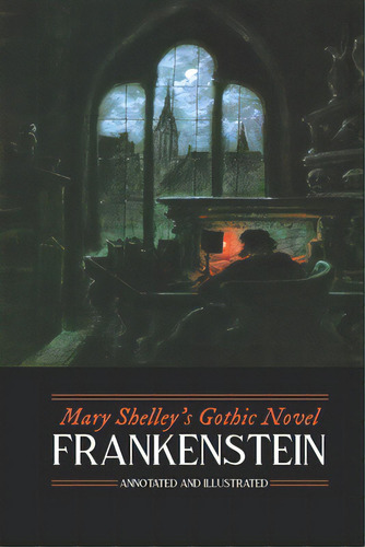 Mary Shelley's Frankenstein, Annotated And Illustrated: The Uncensored 1818 Text With Maps, Essay..., De Kellermeyer, M. Grant. Editorial Createspace, Tapa Blanda En Inglés