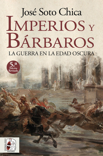 Libro Imperios Y Barbaros 5ed - Soto Chica, Jose