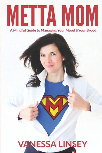 Metta Mom: A Mindful Guide To Managing Your Mood & Your Brood, De Linsey, Vanessa. Editorial R R Bowker Llc, Tapa Blanda En Inglés
