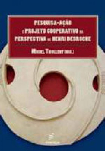 Pesquisa-ação E Projeto Cooperativo Na Perspectiva De Henr, De Thiollent, Michel. Editora Edufscar - Universidade Federal De São Carlos, Capa Mole, Edição 1ª Edicao - 2006 Em Português