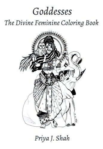 Goddesses: The Divine Feminine Coloring Book, De Shah, Priya J.., Vol. 1. Editorial Blurb Inc, Tapa Blanda En Inglés